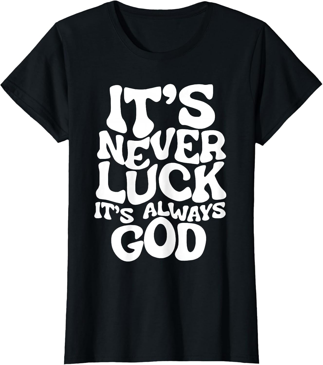 It's Never Luck It's Always God