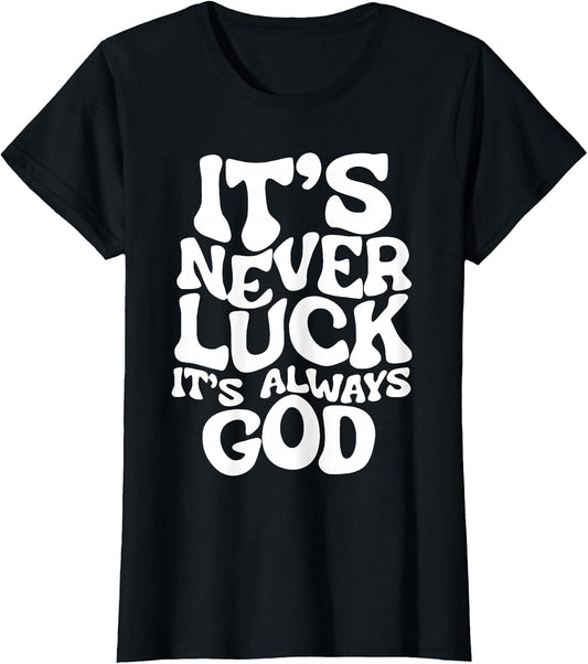 It's Never Luck It's Always God