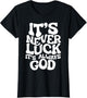 It's Never Luck It's Always God