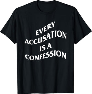 Every Accusation is A Confession