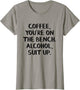 Coffee You're on The Bench Alcohol Suit up