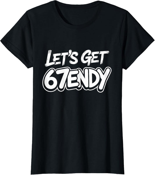Let's get Sendy 67 Six Seven 7endy 6 7endy 67 Meme Funny 6 7