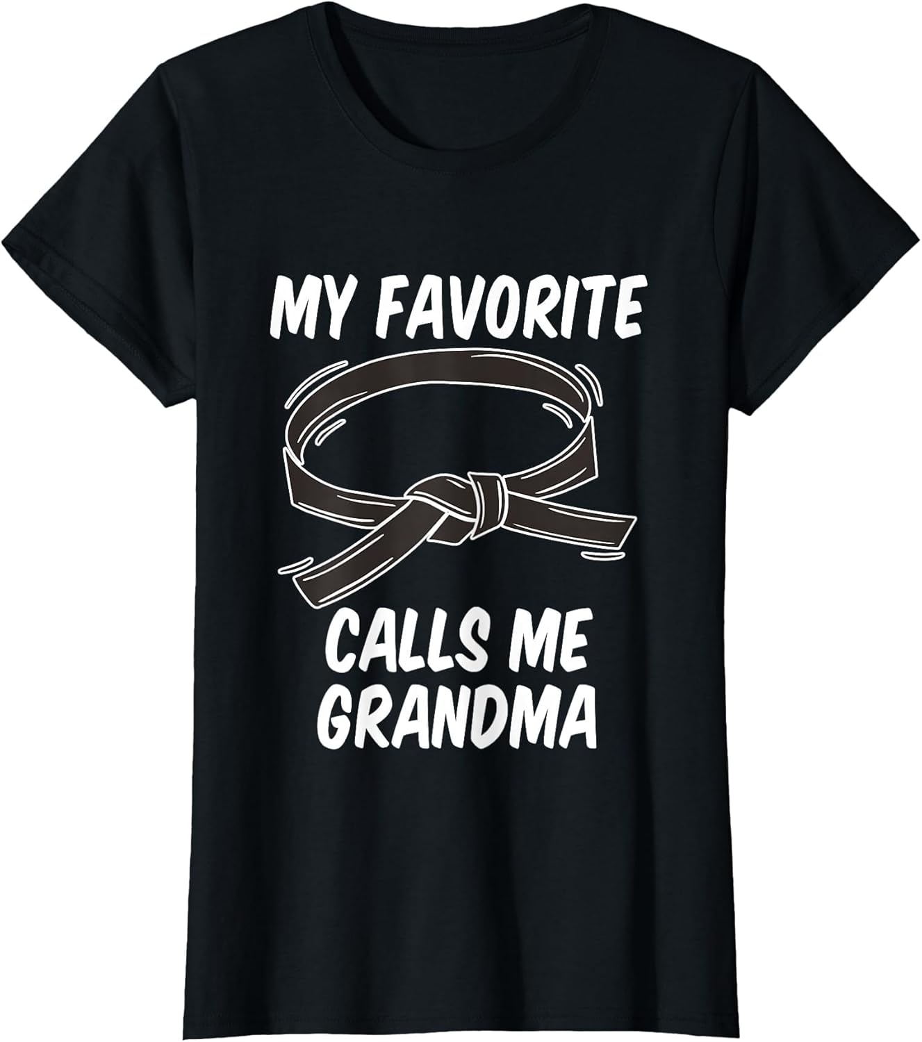 My Favorite Black Belt Calls Me Grandma Taekwondo Karate