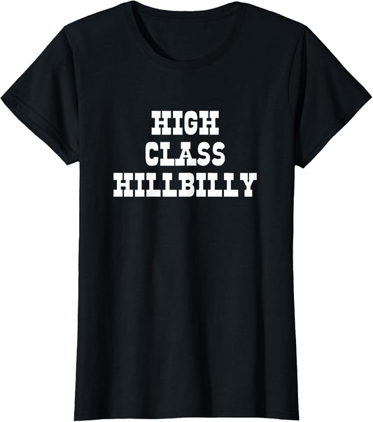 High Class Hillbilly Funny Hill Billy Redneck Hillbilly