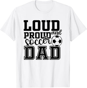 Loud & Proud Soccer Dad Funny Sport