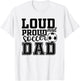 Loud & Proud Soccer Dad Funny Sport