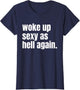 Woke Up Sexy As Hell Again Funny Confidence Women Saying