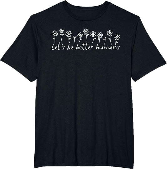 Let's Be Better Humans Motivational