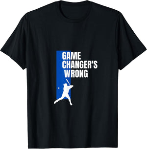 Funny Baseball Quote Game changer's Wrong