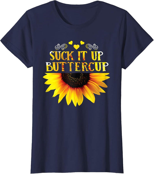 Funny Shirt Suck It Up Buttercup Sunflower for Man for Woman