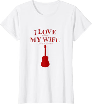 I Love it When My Wife Let's Me Play Guitar