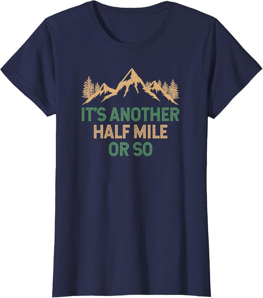 It's Another Half Mile Or So, Hiker, Funny Hiking