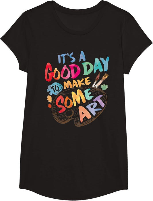 It's A Good Day to Make Some Art Artist Drawing Teacher