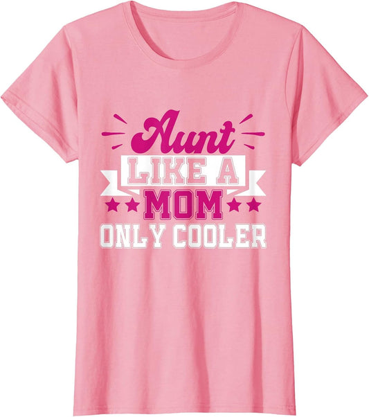 Aunt Like a Mom Only Cooler Aunt
