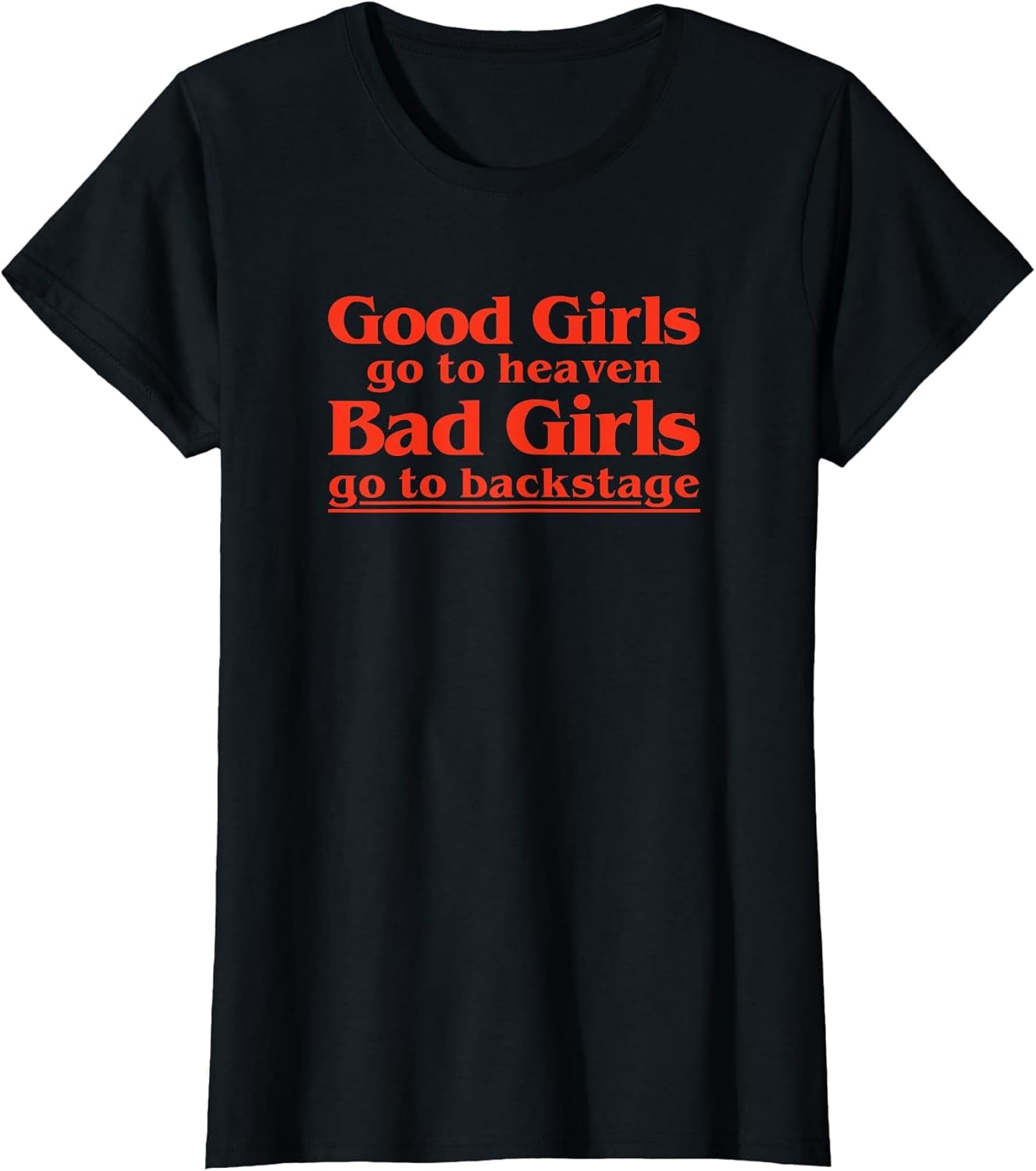 Vintage Good Girls Go to Heaven Bad Girls Go Backstage Funny