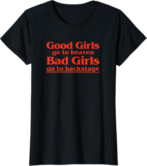 Vintage Good Girls Go to Heaven Bad Girls Go Backstage Funny