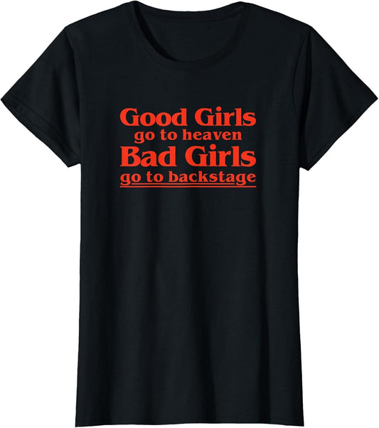 Vintage Good Girls Go to Heaven Bad Girls Go Backstage Funny