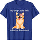 My Dog Could Shit A Better President - Funny Anti Trump