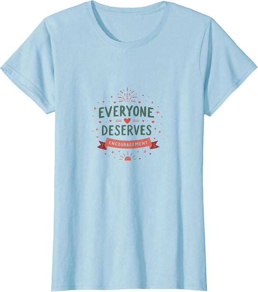 Everyone Deserves Inspire Encouragement Motivational Design