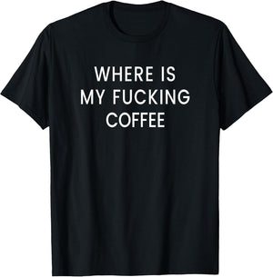 Where is My Fucking Coffee