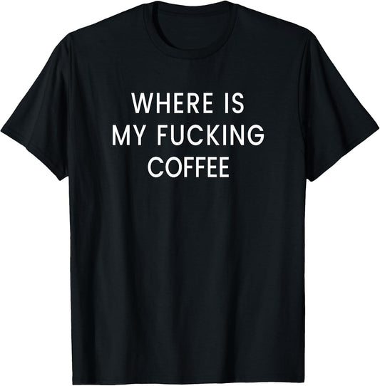 Where is My Fucking Coffee