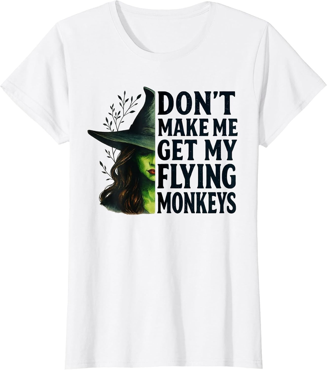 Don't Make Me Get My Flying Monkeys Funny Witch Halloween