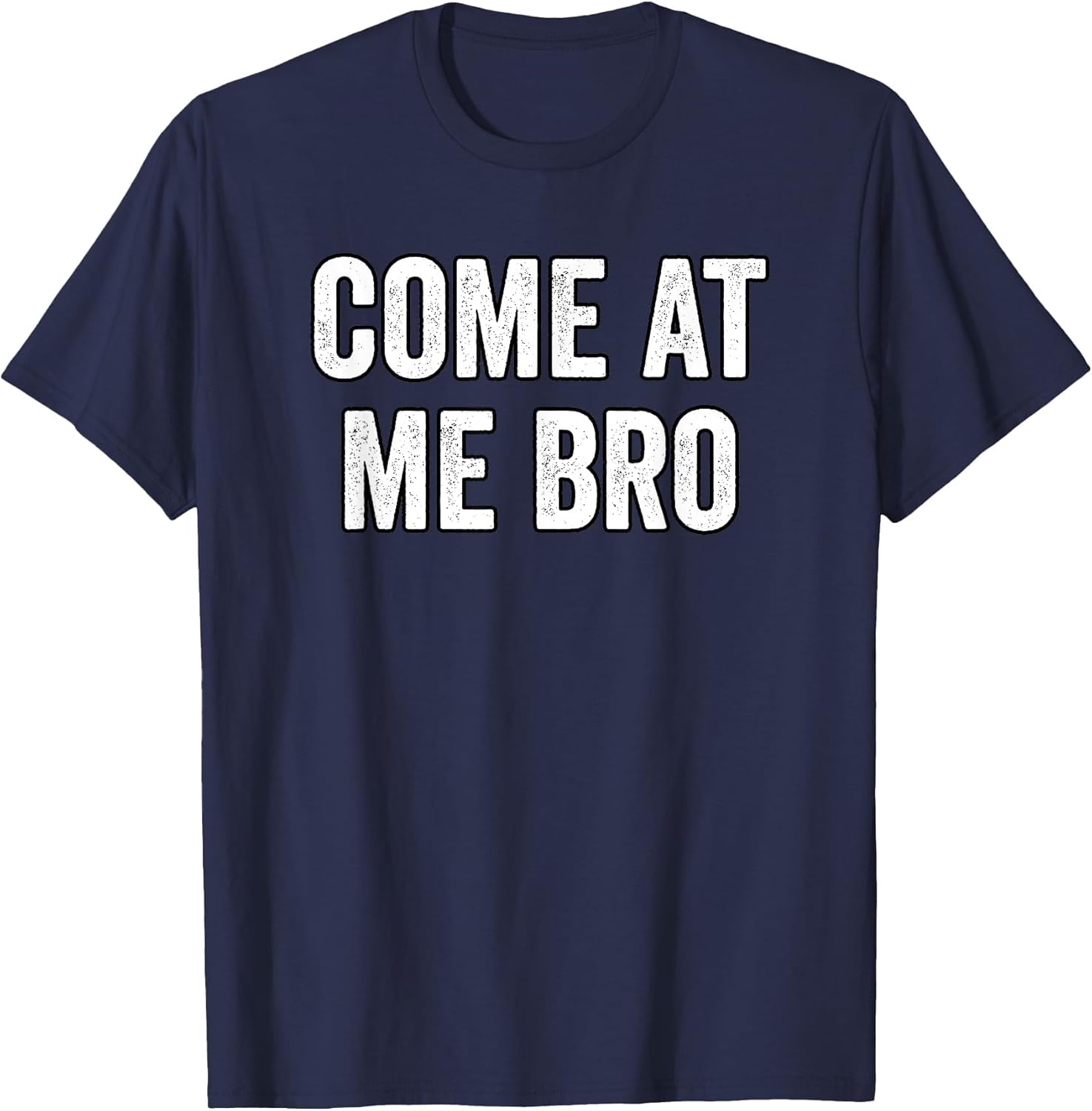 Come at Me Bro