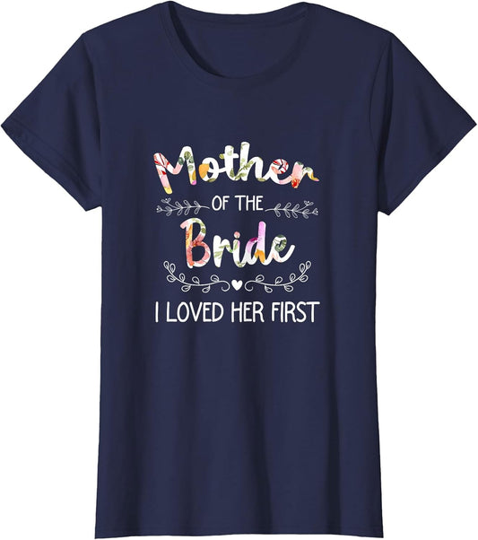 I Loved Her First Bridal Shower Mother of The Bride