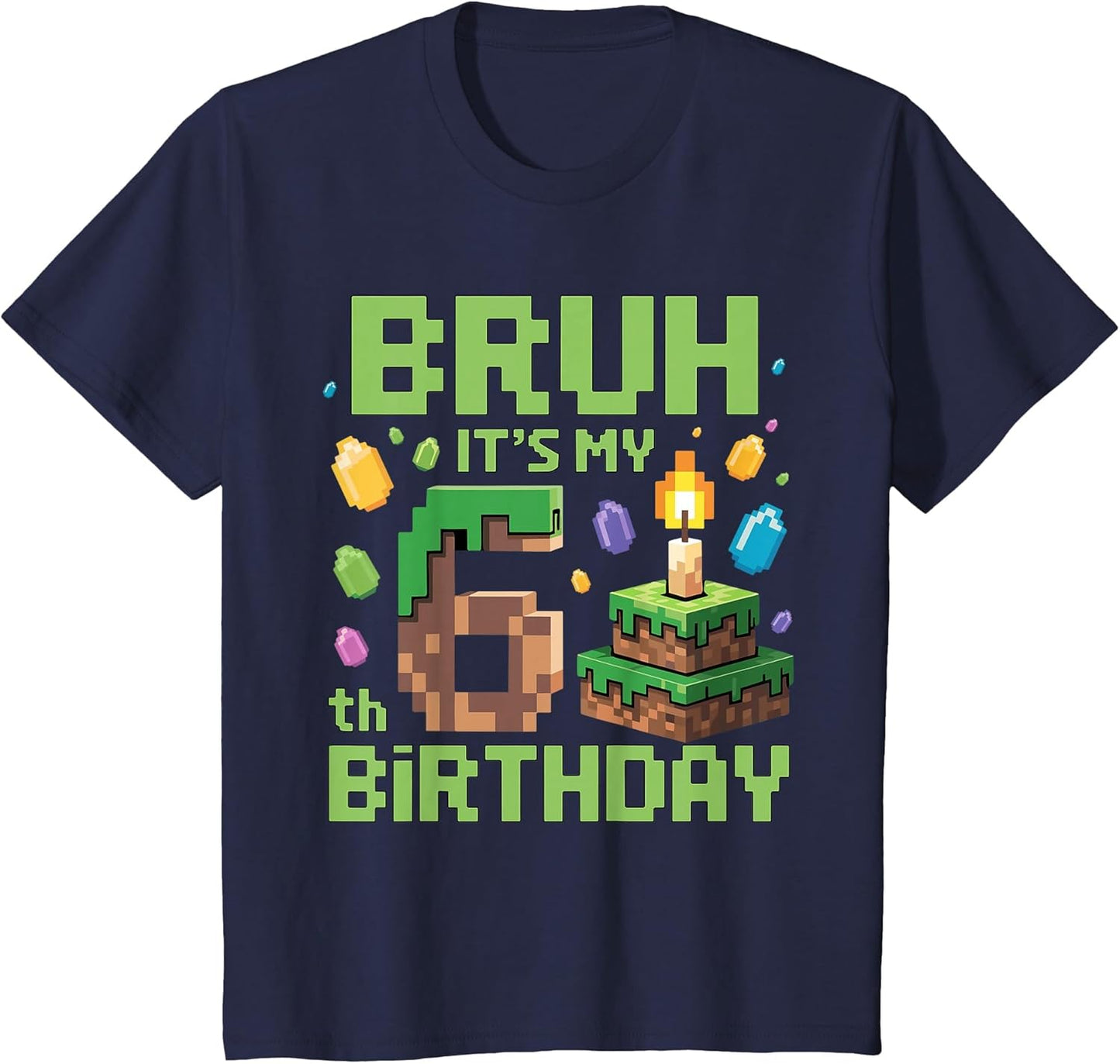 Bruh It's My 6th Birthday Funny Birthday Boy Game Pixel