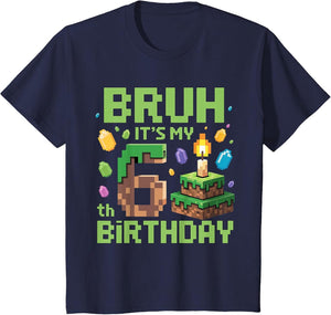 Bruh It's My 6th Birthday Funny Birthday Boy Game Pixel