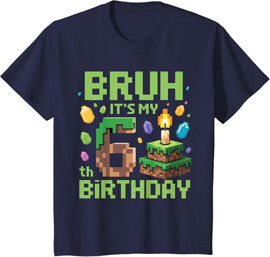 Bruh It's My 6th Birthday Funny Birthday Boy Game Pixel