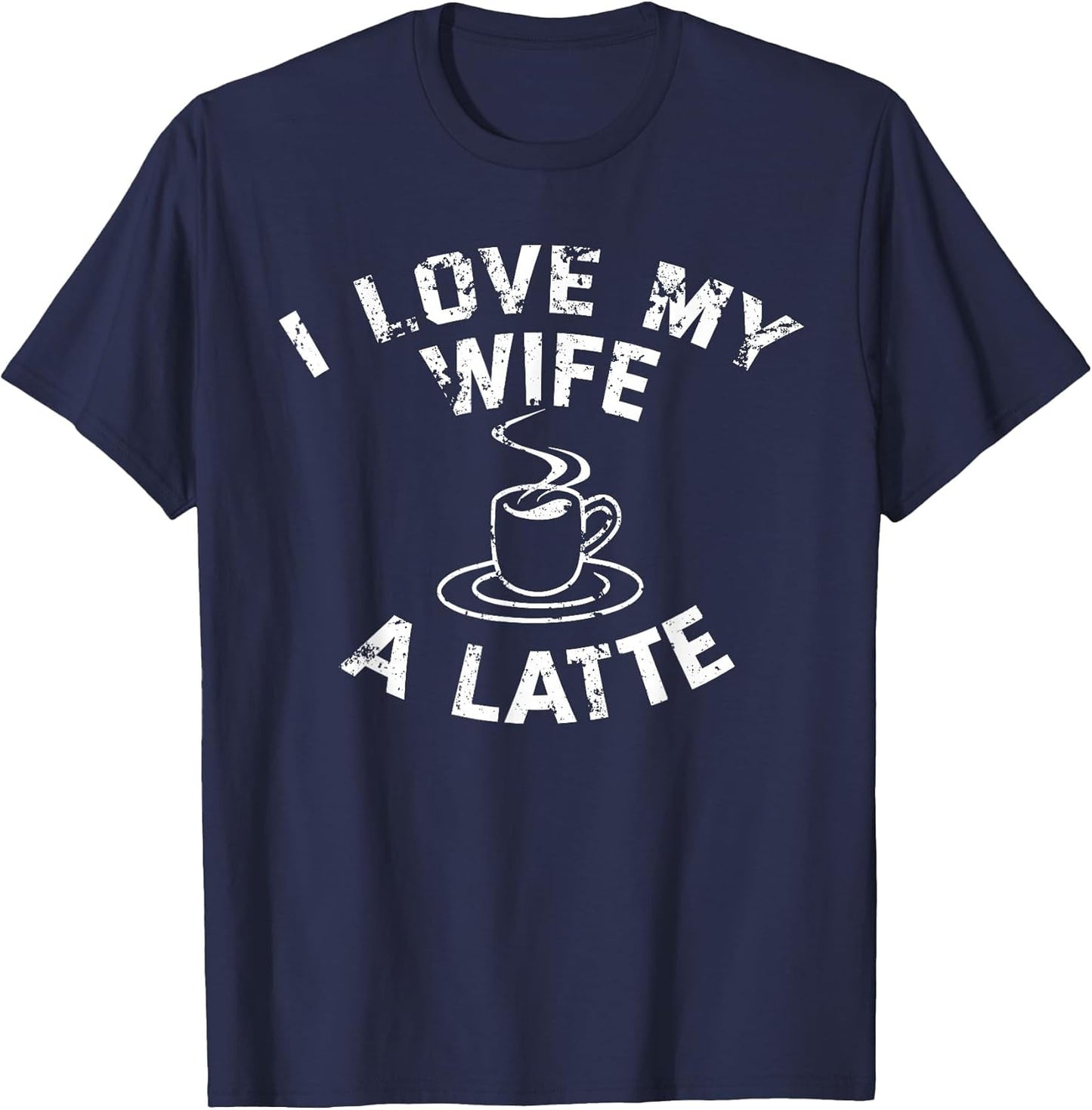 Funny Coffee Shirt I Love My Wife A Latte Couples
