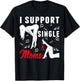 Offensive Rude Strip Club Party - I Support Single Moms