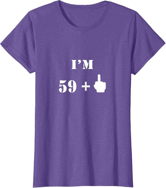 I'm 59 Plus 1 Middle Finger - 60th Birthday Gift