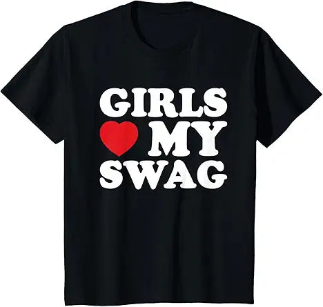 Girls Love My Swag, Confidence, Style, and Attitude