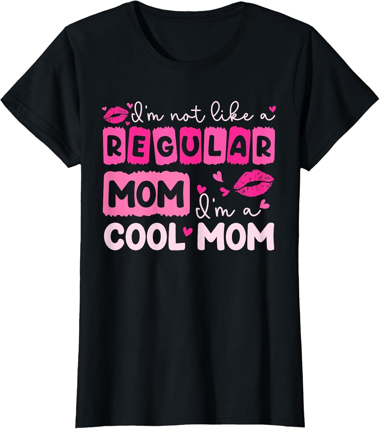 Mother's Day I'm Not Like A Regular Mom I'm A Cool Mom