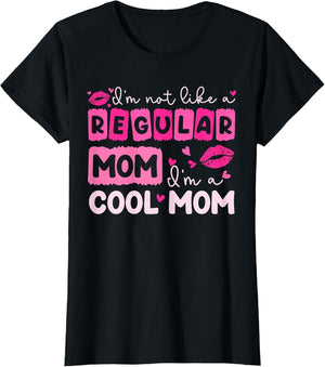 Mother's Day I'm Not Like A Regular Mom I'm A Cool Mom