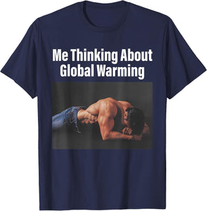 Me Thinking About Global Warming Protect The Earth Design