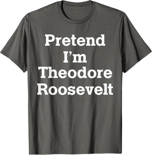 Pretend I'm Theodore Roosevelt Costume Halloween History