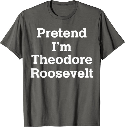 Pretend I'm Theodore Roosevelt Costume Halloween History