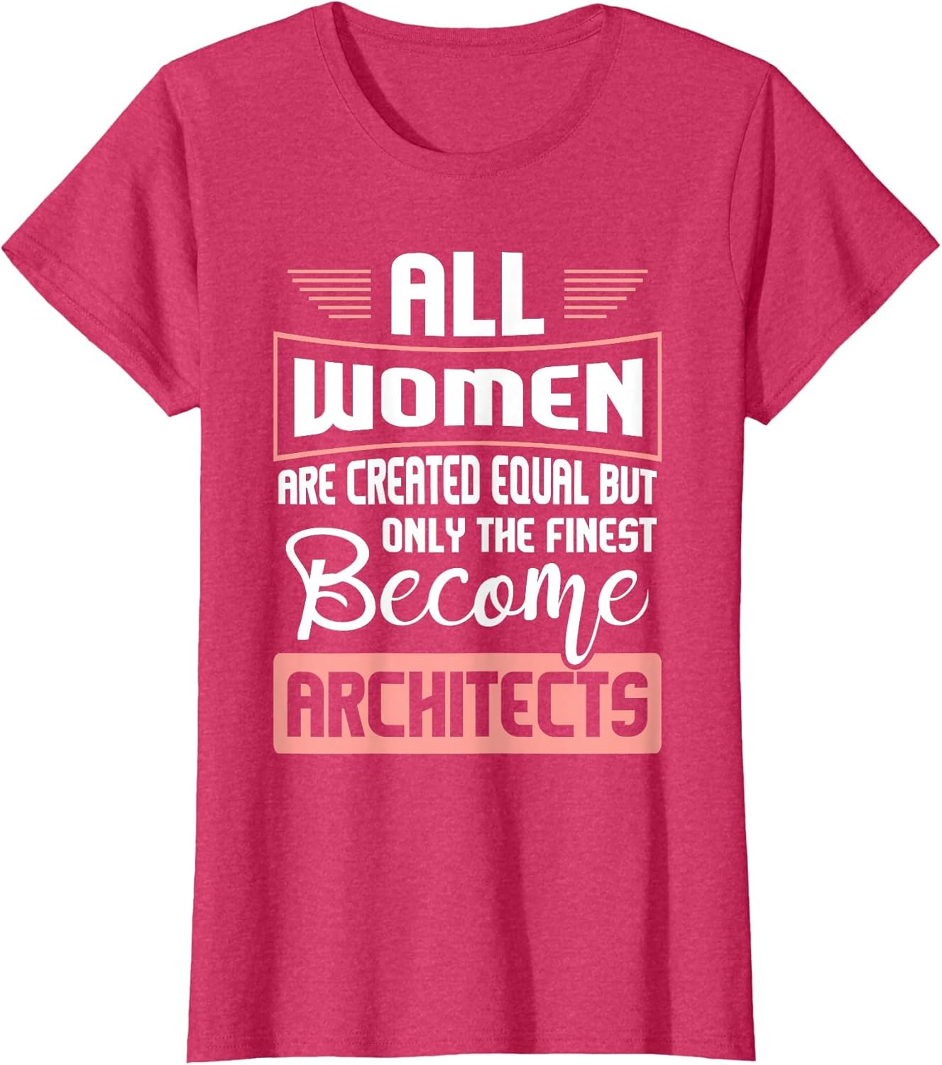 All Women are Created Equal - Architect Architecture Design