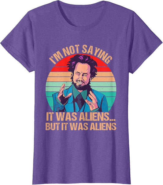 I'm Not Saying It was Aliens But It was Aliens Funny Vintage