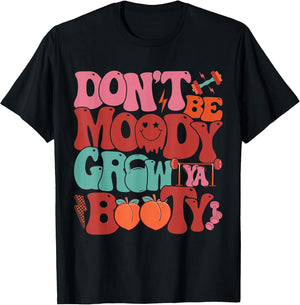 Groovy Don’t Be Moody Grow Ya Booty Funny Fitness Workout