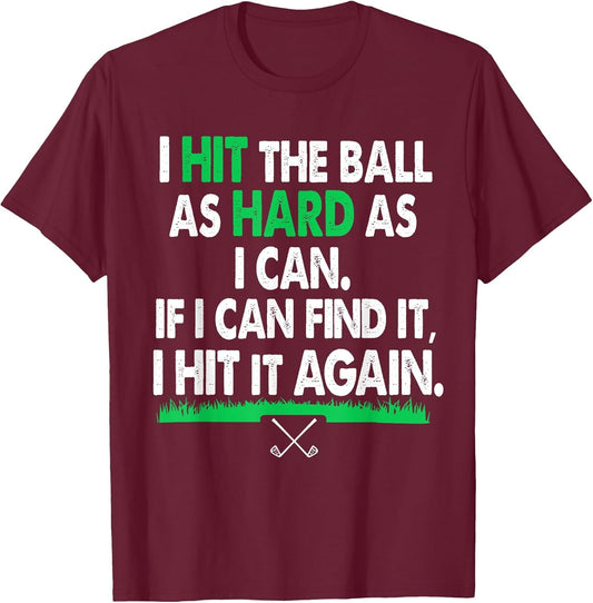 I Hit it Hard. If I Can Find it I Hit it Again Golfing Shirt
