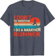 Marathoner i Don't do Marathons i do a Marathon Runner