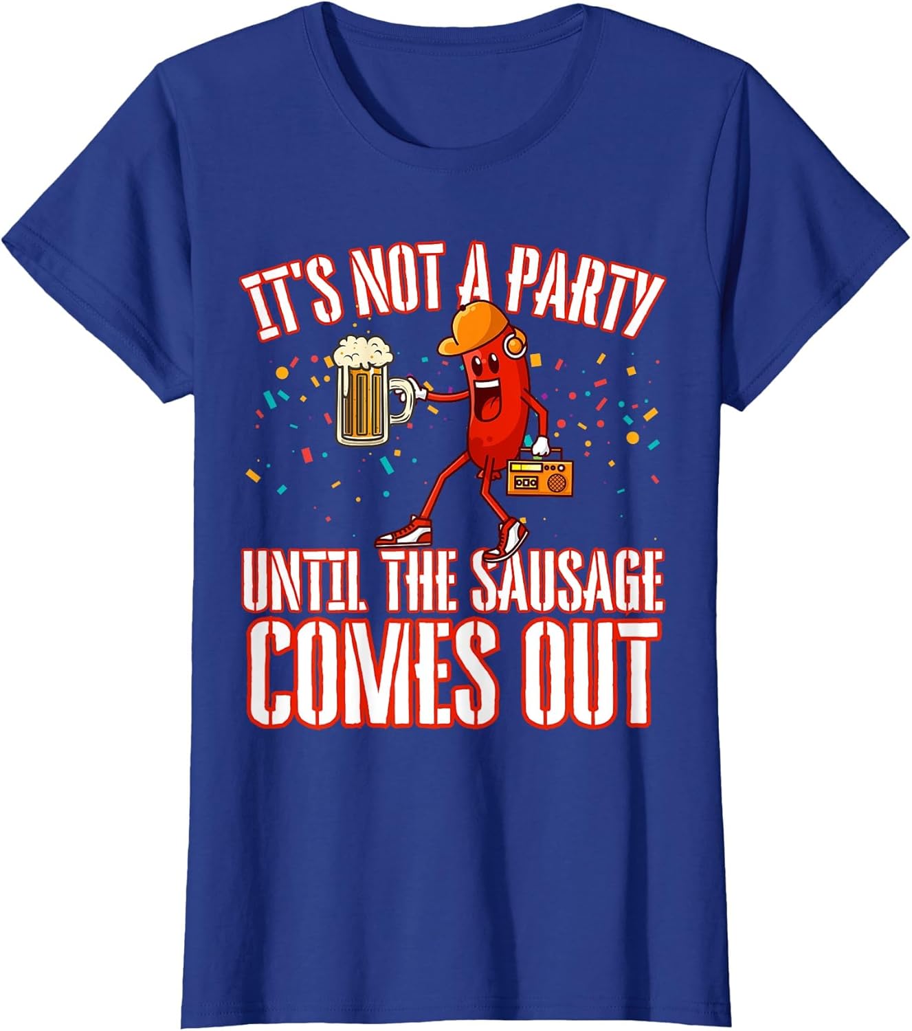 It's Not A Party Until The Sausage Comes Out Funny