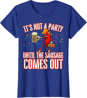 It's Not A Party Until The Sausage Comes Out Funny