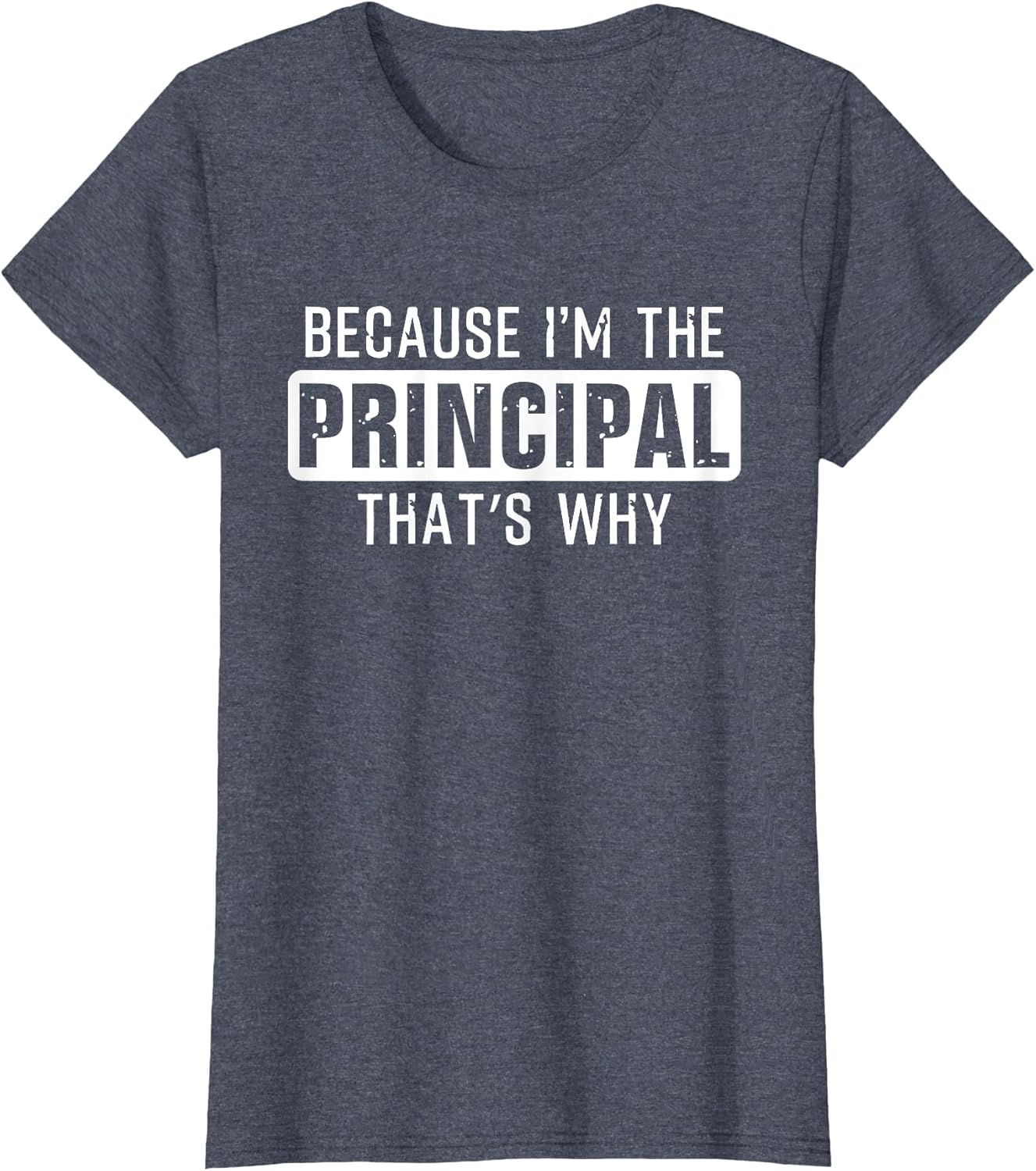 Because I'm The Principal That's why - Funny Principal