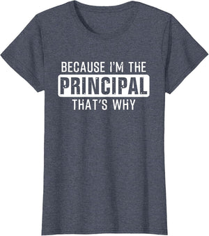 Because I'm The Principal That's why - Funny Principal