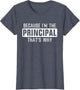 Because I'm The Principal That's why - Funny Principal